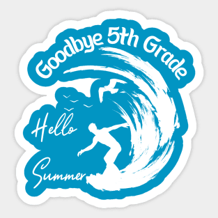 Goodbye 5th Grade Hello Summer Funny Fifth Grade Graduate Sticker